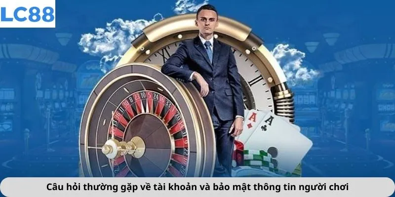 Câu Hỏi Thường Gặp 1 Câu hỏi thường gặp về tài khoản và bảo mật thông tin người chơi