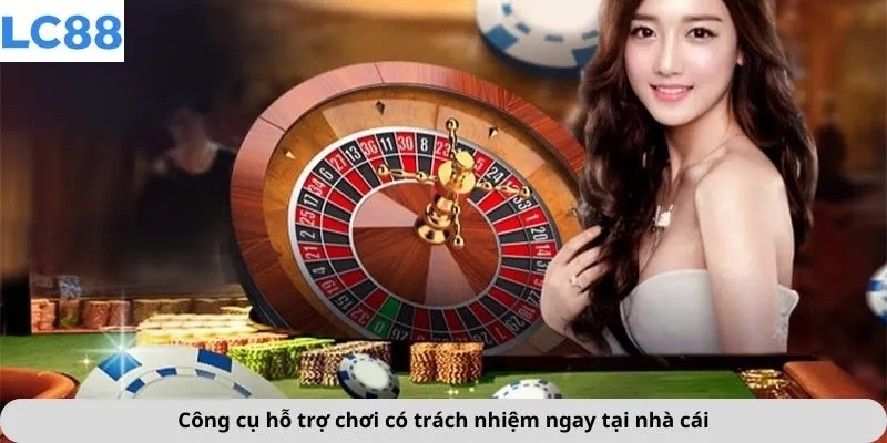 Chơi Có Trách Nhiệm 3 Công cụ hỗ trợ chơi có trách nhiệm ngay tại nhà cái