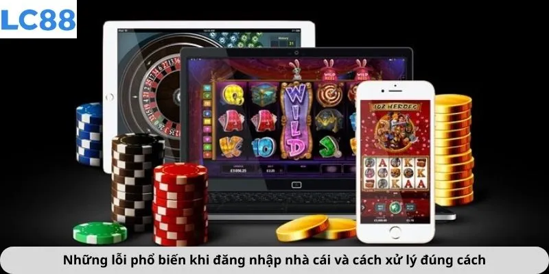 Đăng Nhập 3 Những lỗi phổ biến khi đăng nhập nhà cái và cách xử lý đúng cách