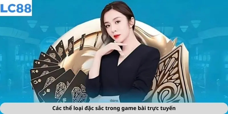 Game Bài 3 Các thể loại đặc sắc trong game bài trực tuyến