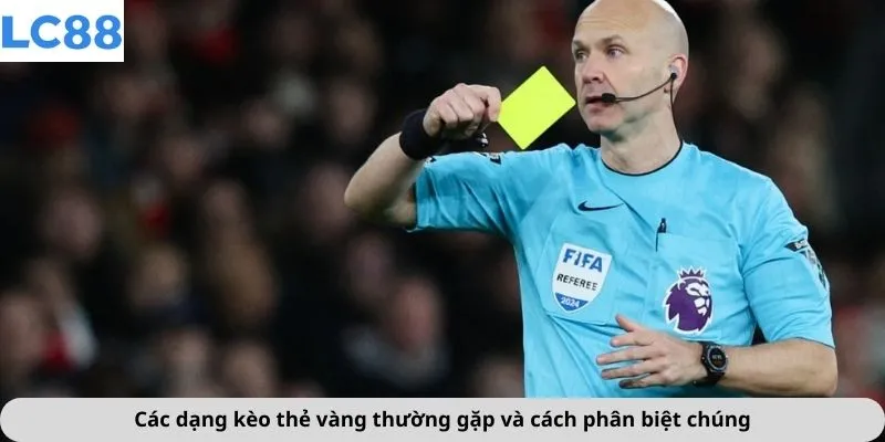 Kèo Thẻ Vàng 3 Các dạng kèo thẻ vàng thường gặp và cách phân biệt chúng