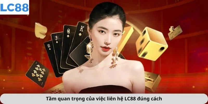 Liên hệ LC88 3 Tầm quan trọng của việc liên hệ LC88 đúng cách