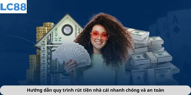 Rút Tiền 3 Hướng dẫn quy trình rút tiền nhà cái nhanh chóng và an toàn