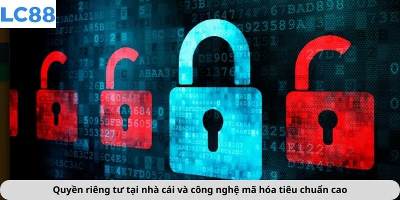 Quyền Riêng Tư 2 Quyền riêng tư tại nhà cái và công nghệ mã hóa tiêu chuẩn cao