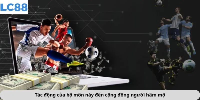 Thể Thao 3 Tác động của bộ môn này đến cộng đồng người hâm mộ
